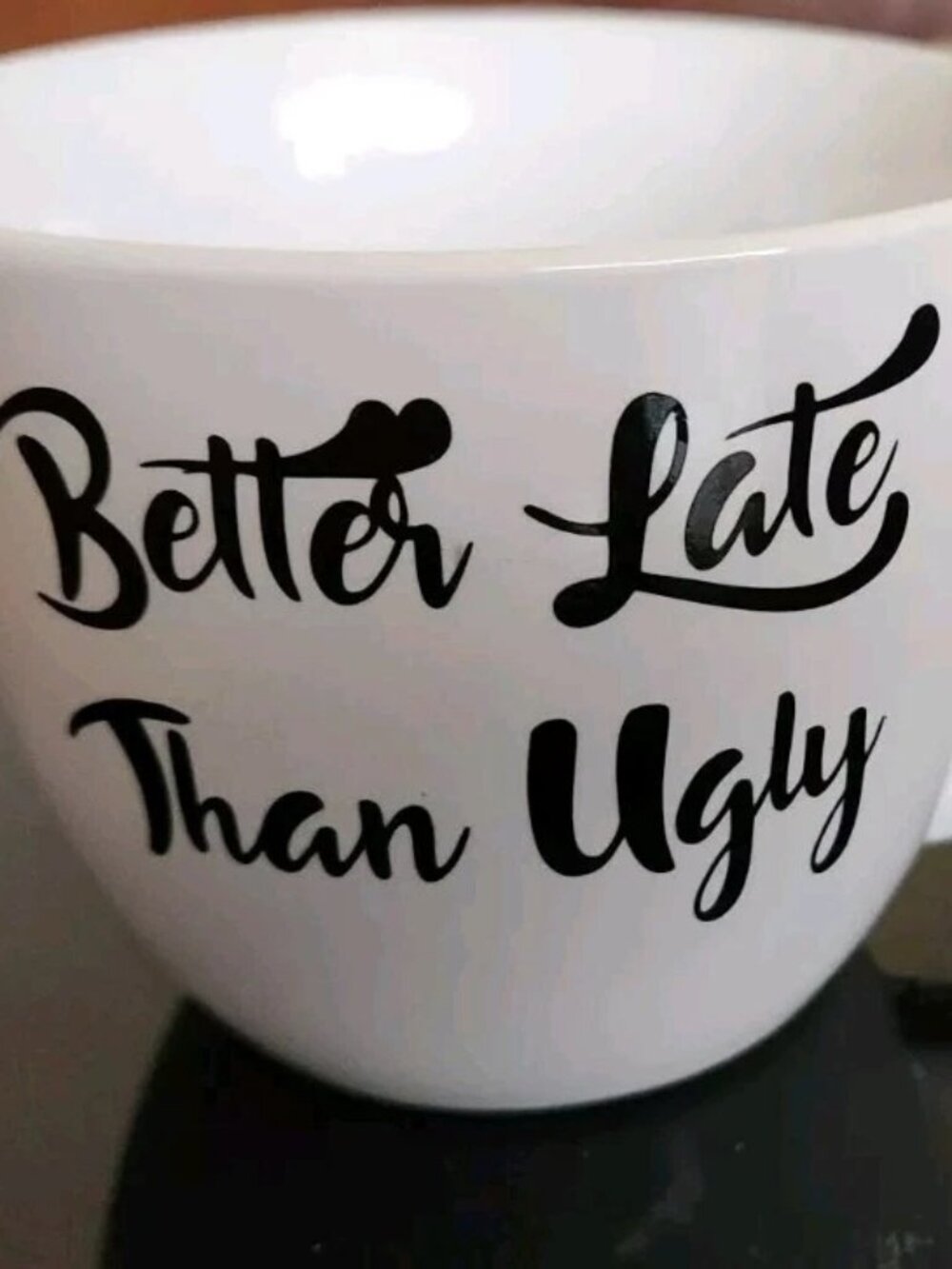 Better Late Than Ugly Coffee Mug Large Cup Comical Friendship